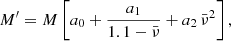 $$ \begin{aligned} M^{\prime }=M\left[a_0 + \frac{a_1}{1.1-\bar{\nu }}+ a_2\,\bar{\nu }^2\right] , \end{aligned} $$