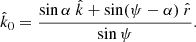 $$ \begin{aligned} \hat{k}_0= \frac{\sin \alpha \ \hat{k}+ \sin (\psi -\alpha )\ \hat{r}}{\sin \psi } . \end{aligned} $$