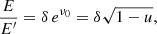 $$ \begin{aligned} \frac{E}{E^{\prime }} = \delta \, e^{\nu _0} = \delta \sqrt{1-u}, \end{aligned} $$