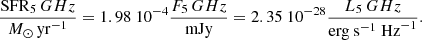 $$ \begin{aligned} {\mathrm{SFR}_\mathrm 5\,GHz \over {M}_\odot \,\mathrm{yr} ^{-1}}= 1.98\ 10^{-4} {F_\mathrm 5\,GHz \over \mathrm{mJy} }= 2.35\ 10^{-28} {L_\mathrm 5\,GHz \over \mathrm{erg}~\mathrm{s}^{-1}~\mathrm{Hz}^{-1}} .\end{aligned} $$