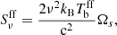 $$ \begin{aligned} S_\nu ^\mathrm{ff} = {2\nu ^2 {k}_\mathrm{B} {T}_\mathrm{b} ^\mathrm{ff} \over \mathrm{c} ^2} \Omega _s, \end{aligned} $$