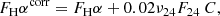 $$ \begin{aligned} F_\mathrm H\alpha ^\mathrm{corr} = F_\mathrm H\alpha + 0.02 { \nu _{24} F_{24}}\ C ,\end{aligned} $$