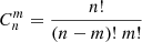 $ C_n^m = \frac{n!}{(n-m)!\;m!} $