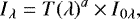 \begin{equation*} I{_{{\lambda}}}=T(\lambda)^a \times I{_{{0\lambda}}},\end{equation*}