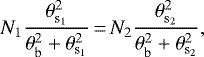 \begin{align*}N_1 \frac{\theta^2_{\mathrm{s_1}}}{\theta^2_{\mathrm{b}} &#x002B; \theta^2_{\mathrm{s_1}}} \,{=}\, N_2 \frac{\theta^2_{\mathrm{s_2}}}{\theta^2_{\mathrm{b}} &#x002B; \theta^2_{\mathrm{s_2}}}, \end{align*}
