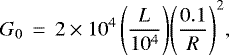 \begin{equation*} G_0\, =\, 2\times 10^4\, \Bigg(\frac{L}{10^4}\Bigg) \Bigg(\frac{0.1}{R}\Bigg)^2, \end{equation*}