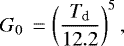 \begin{equation*} G_0\, = \left(\frac{T_{\textrm{d}}}{12.2}\right)^5,\end{equation*}