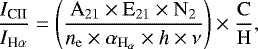 \begin{equation*}{\frac{I_{\textrm{CII}}}{I_{\textrm{H}\alpha}}} =\mathrm{ \Bigg(\frac{A_{21}\times E_{21}\times {N_2}}{\textit{n}_e \times \alpha_{H_{\alpha}}\times {\textit{h}} \times \nu }\Bigg) \times \frac{C}{H} }, \end{equation*}