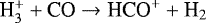 $\textrm{H}_3^&#x002B; &#x002B; \textrm{CO} \rightarrow {\textrm{HCO}}^&#x002B; &#x002B; \textrm{H}_2$