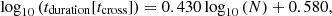 $$ \log _{10}{(t_{\rm duration}[t_{\rm cross}])}= 0.430\log _{10}{(N)}+0.580, $$
