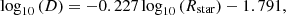$$ \log _{10}{(D)}=-0.227\log _{10}{({R_{\rm star}})}-1.791, $$