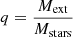 $ q =\frac{M_{\mathrm{ext}}}{M_{\mathrm{stars}}} $