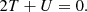 $$ \begin{aligned} 2T+U=0. \end{aligned} $$