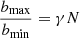 $ \frac{b_{\mathrm{max}}}{b_{\mathrm{min}}}=\gamma N $