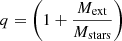 $ q=\left(1+\frac{M_{\mathrm{ext}}}{M_{\mathrm{stars}}} \right) $