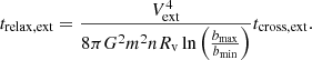 $$ \begin{aligned} t_{\rm relax,ext}=\frac{V_{\rm ext}^4}{8\pi G^2 m^2 n R_{\rm v} \ln { \left( \frac{b_{\rm max}}{b_{\rm min}} \right)} } t_{\rm cross,ext}. \nonumber \\ \end{aligned} $$