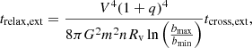 $$ \begin{aligned} t_{\rm relax,ext}=\frac{V^4 (1+q)^4}{8\pi G^2 m^2 n R_{\rm v} \ln { \left( \frac{b_{\rm max}}{b_{\rm min}} \right)} } t_{\rm cross,ext}, \end{aligned} $$