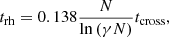 $$ \begin{aligned} t_{\rm rh} = 0.138 \frac{N}{\ln {(\gamma N)}} t_{\rm cross}, \end{aligned} $$