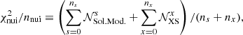 $$ \begin{aligned} \chi ^2_{\rm nui}/{n_{\rm nui}} \equiv \left(\sum _{s=0}^{n_s}{\mathcal{N} }^s_{\rm Sol.Mod.} + \sum _{x=0}^{n_x}{\mathcal{N} }^{x}_{\rm XS}\right)/(n_s+n_x), \end{aligned} $$