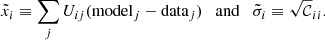 $$ \begin{aligned} \tilde{x}_{i} \equiv \sum _j U_{ij} (\mathrm{model}_j-\mathrm{data}_j) \quad \mathrm{and} \quad \tilde{\sigma }_{i}\equiv \sqrt{\mathcal{C} }_{ii}. \end{aligned} $$