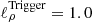 $ \ell_\rho^{\rm Trigger}=1.0 $