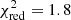 $ \chi^{2}_{\mathrm{red}}=1.8 $
