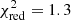 $ \chi^{2}_{\mathrm{red}}=1.3 $