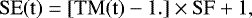 \begin{equation*} \mathrm{SE(t)} = [\mathrm{TM(t)} - 1.] \times \mathrm{SF} &#x002B; 1,\, \end{equation*}