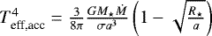 $T^4_{\textrm{eff,acc}}= \frac{3}{8 \pi}\frac{GM_{\star} \dot{M}}{\sigma a^3} \left(1-\sqrt{\frac{R_{\star}}{a}}\right)$