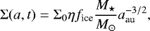 \begin{equation*} \Sigma (a,t)= \Sigma_0 \eta f_{\textrm{ice}} \frac{M_{\star}}{M_{\odot}} a_{\textrm{au}}^{-3/2}, \end{equation*}
