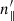 $ n^\prime_{\parallel} $