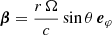 $ {\boldsymbol{\beta}} = \dfrac{r \, \Omega}{c} \sin \theta \, {\boldsymbol{e}}_\varphi $