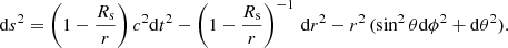 $$ \begin{aligned} \mathrm{d}s^{2} = \left(1-\dfrac{R_{\rm s}}{r}\right)c^{2}\mathrm{d}t^{2} - \left( 1-\dfrac{R_{\rm s}}{r}\right)^{-1} \, \mathrm{d}r^{2} - r^{2} \, (\sin ^{2}\theta \mathrm{d}\phi ^{2}+\mathrm{d}\theta ^{2}) . \end{aligned} $$