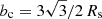 $ b_{\mathrm{c}} = 3\sqrt{3}/2 \, R_{\mathrm{s}} $