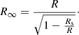 $$ \begin{aligned} R_{\infty } = \frac{R}{\sqrt{1-\frac{R_{\rm s}}{R}}}\cdot \end{aligned} $$