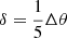 $ \delta = \frac{1}{5}\Delta\theta $