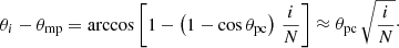 $$ \begin{aligned} \theta _i - \theta _{\rm mp}= \arccos \left[ 1 - \left( 1 - \cos \theta _{\rm pc} \right) \, \frac{i}{N} \right] \approx \theta _{\rm pc} \, \sqrt{\frac{i}{N}}\cdot \end{aligned} $$