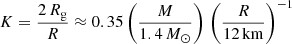 $$ \begin{aligned}&K = \frac{2\,R_{\rm g}}{R} \approx {0.35} \left( \frac{M}{{1.4}\,M_\odot } \right) \, \left( \frac{R}{12\,\mathrm{km}} \right)^{-1} \end{aligned} $$