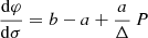 $$ \begin{aligned}&\frac{\mathrm{d}\varphi }{\mathrm{d}\sigma } = b - a + \frac{a}{\Delta } \, P \end{aligned} $$