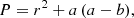 $$ \begin{aligned}&P = r^2 + a \, (a-b), \end{aligned} $$