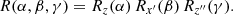 $$ \begin{aligned} R(\alpha ,\beta ,\gamma ) = R_z(\alpha ) \, R_{x^{\prime }}(\beta ) \, R_{z^{\prime \prime }}(\gamma ) . \end{aligned} $$