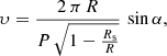 $$ \begin{aligned} \upsilon =\frac{2\,\pi \, R}{P \, \sqrt{1-\frac{R_{\rm s}}{R}}} \, \sin \alpha , \end{aligned} $$