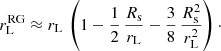 $$ \begin{aligned} r_{\rm L}^\mathrm{RG} \approx r_{\rm L}\, \left( 1 - \frac{1}{2} \, \frac{R_{\rm s}}{r_{\rm L}} - \frac{3}{8} \, \frac{R_{\rm s}^2}{r_{\rm L}^2} \right)\cdot \end{aligned} $$
