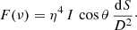 $$ \begin{aligned} F(\nu ) = \eta ^{4} \, I \, \cos \theta \, \dfrac{\mathrm{d}S}{D^{2}}\cdot \end{aligned} $$
