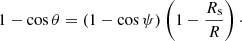 $$ \begin{aligned} 1 - \cos \theta = ( 1 -\cos \psi ) \left( 1 - \frac{R_{\rm s}}{R} \right)\cdot \end{aligned} $$