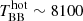 $ T^{\mathrm{hot}}_{\mathrm{BB}} \sim 8100 $