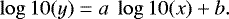 \begin{equation*}\log10(y) = a~\log10(x) &#x002B; b. \end{equation*}