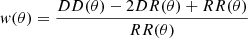 $$ \begin{aligned} { w}(\theta ) = \dfrac{DD(\theta ) - 2 DR(\theta ) + RR(\theta )}{RR(\theta )} \end{aligned} $$