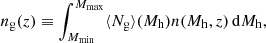 $$ \begin{aligned} n_{\rm g}(z) \equiv \int _{M_{\rm min}}^{M_{\rm max}} \langle N_{\rm g} \rangle (M_{\rm h}) n(M_{\rm h}, z) \,\mathrm{d}M_{\rm h}, \end{aligned} $$