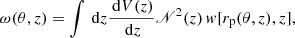 $$ \begin{aligned} \omega ( \theta , z ) = \int \,\mathrm{d}z \dfrac{\,\mathrm{d}V(z)}{\,\mathrm{d}z} \fancyscript {N}^2(z)\, { w}[ r_{\rm p}(\theta , z), z], \end{aligned} $$